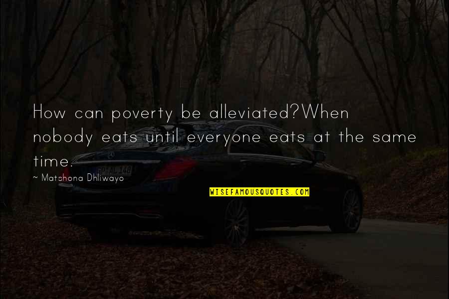 Glitter Mariah Carey Quotes By Matshona Dhliwayo: How can poverty be alleviated?When nobody eats until