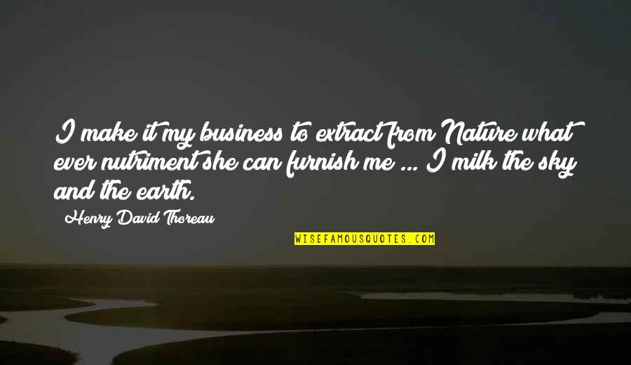 Glitter Picture Quotes By Henry David Thoreau: I make it my business to extract from