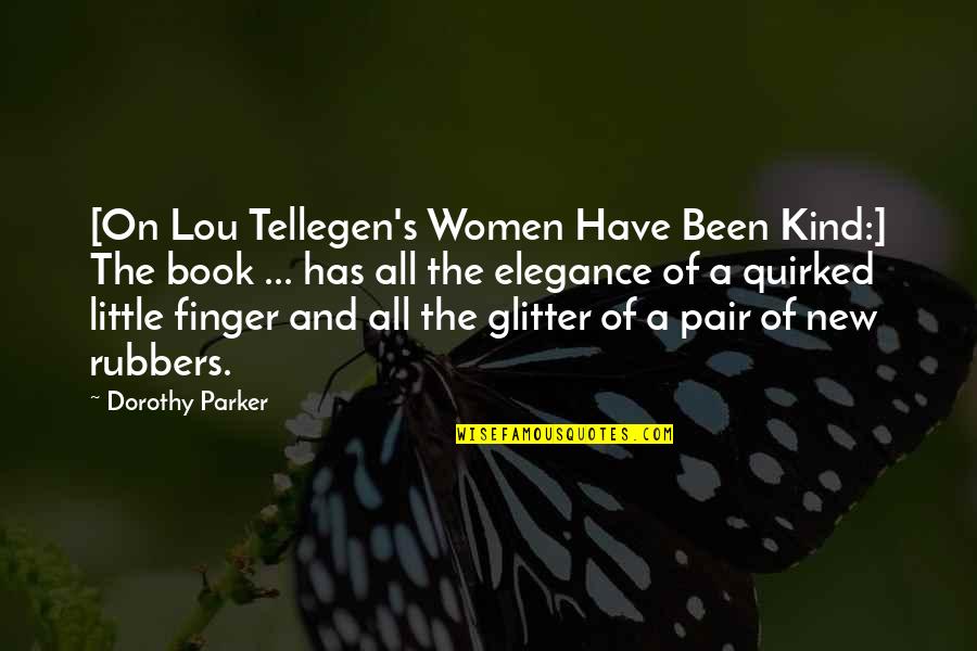 Glitter Quotes By Dorothy Parker: [On Lou Tellegen's Women Have Been Kind:] The