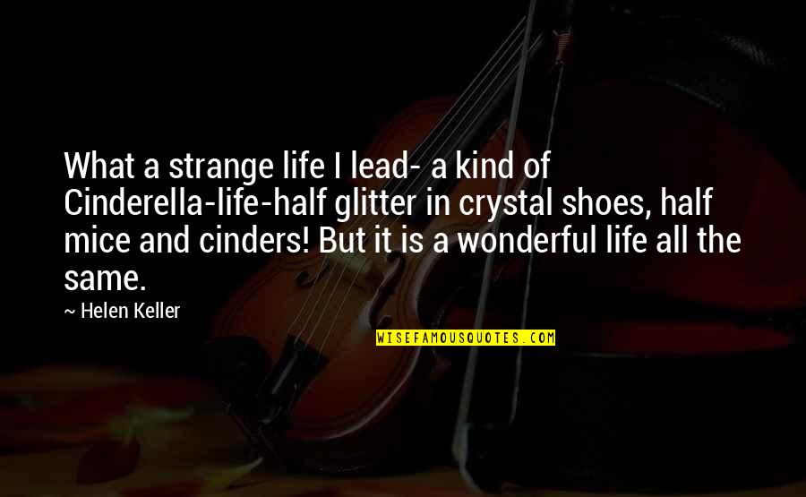 Glitter Quotes By Helen Keller: What a strange life I lead- a kind