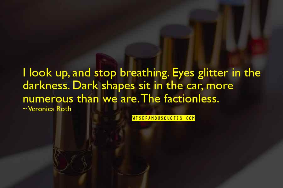 Glitter Quotes By Veronica Roth: I look up, and stop breathing. Eyes glitter