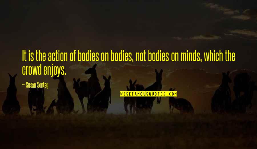 Glitter Wall Sticker Quotes By Susan Sontag: It is the action of bodies on bodies,