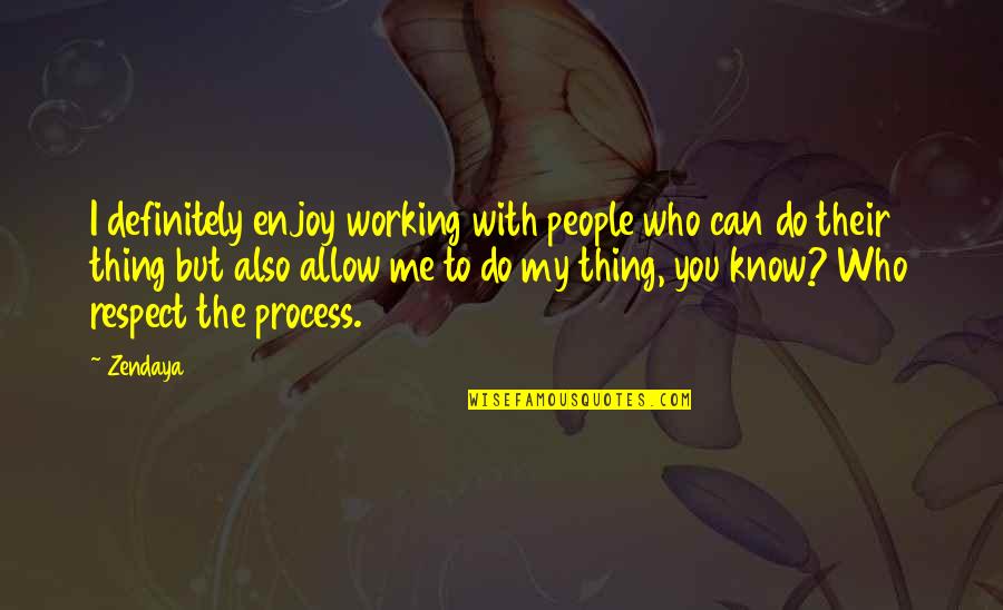 Glittergold Quotes By Zendaya: I definitely enjoy working with people who can