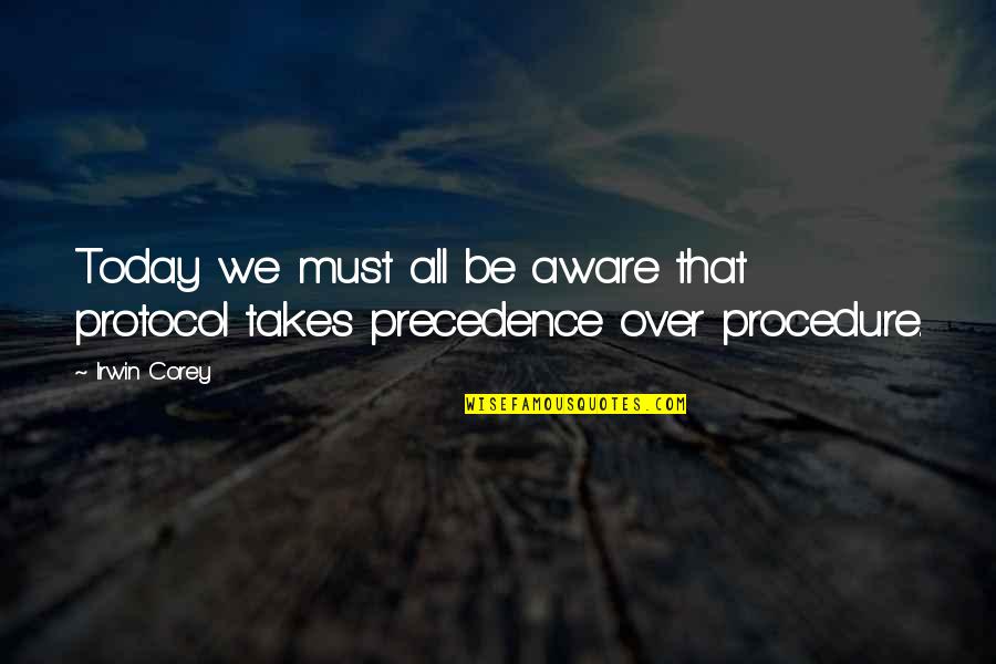 Glitzer Gelstifte Quotes By Irwin Corey: Today we must all be aware that protocol