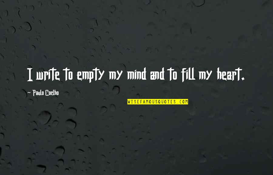 Glizer Quotes By Paulo Coelho: I write to empty my mind and to