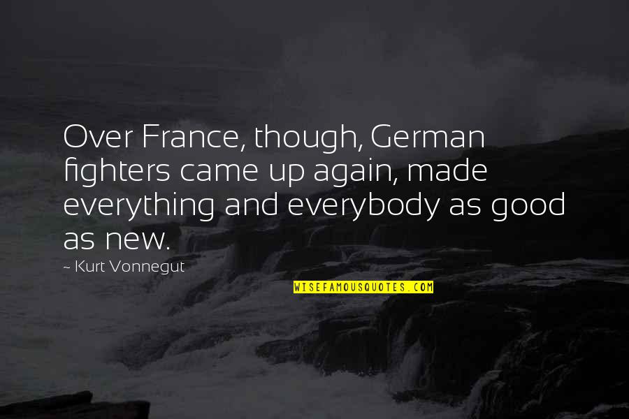 Glmmam Quotes By Kurt Vonnegut: Over France, though, German fighters came up again,
