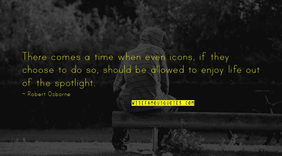 Gloat On Your Own Terrain Quotes By Robert Osborne: There comes a time when even icons, if