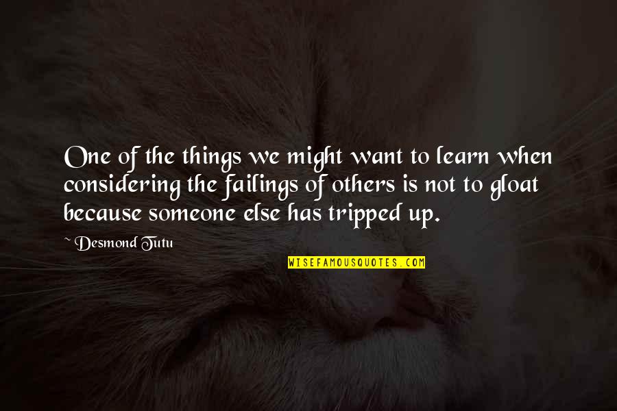 Gloat Quotes By Desmond Tutu: One of the things we might want to Gloat Quotes By Desmond Tutu: One of the things we might want to