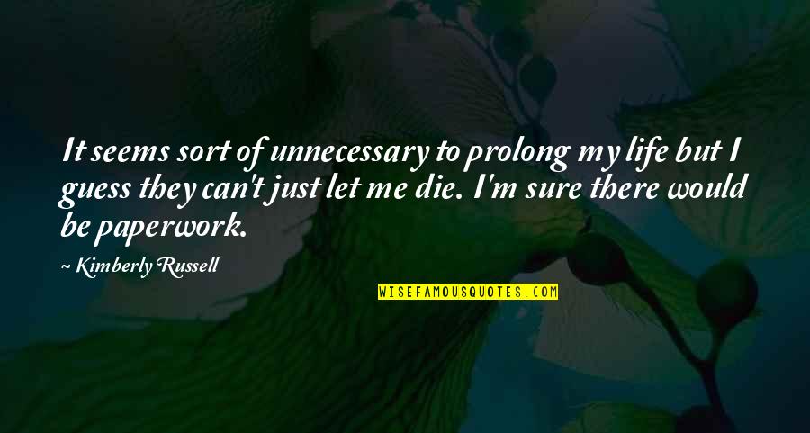 Gloat Quotes By Kimberly Russell: It seems sort of unnecessary to prolong my Gloat Quotes By Kimberly Russell: It seems sort of unnecessary to prolong my