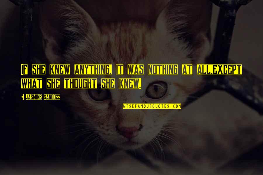 Gloaters Quotes By Jasmine Sandozz: If she knew anything, it was nothing at