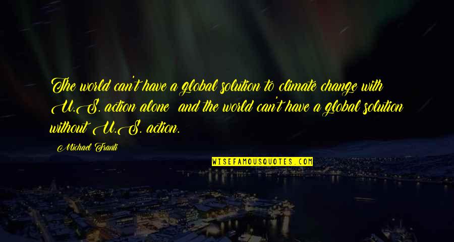 Global Change Quotes By Michael Franti: The world can't have a global solution to