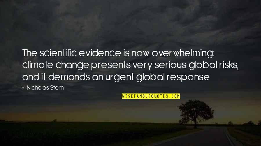 Global Change Quotes By Nicholas Stern: The scientific evidence is now overwhelming: climate change