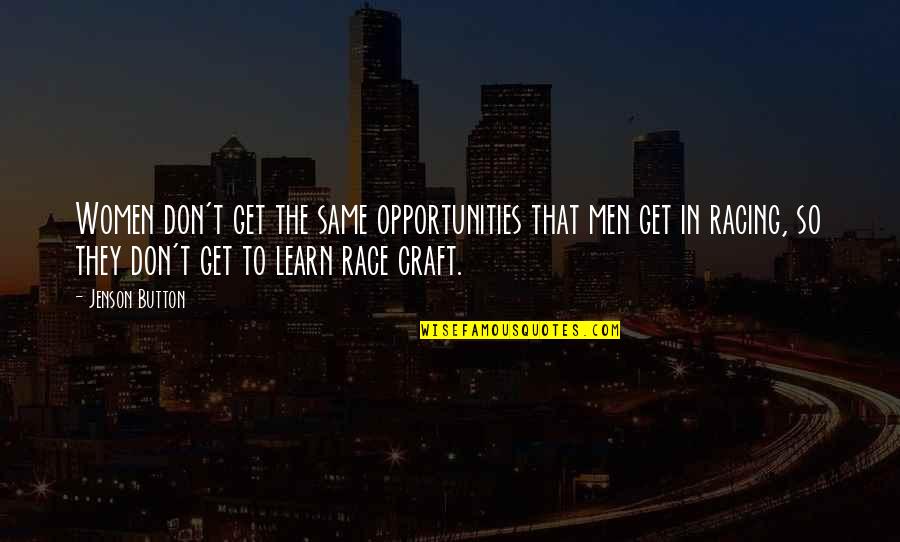 Global Citizen Quotes By Jenson Button: Women don't get the same opportunities that men Global Citizen Quotes By Jenson Button: Women don't get the same opportunities that men