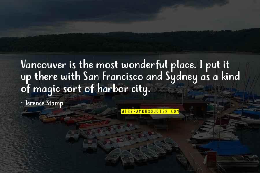 Global Community Quotes By Terence Stamp: Vancouver is the most wonderful place. I put Global Community Quotes By Terence Stamp: Vancouver is the most wonderful place. I put