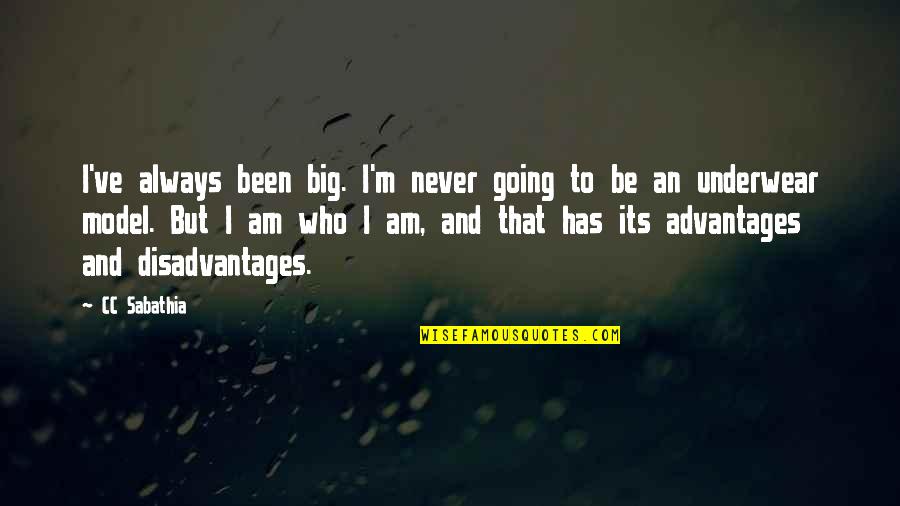 Global Competence Quotes By CC Sabathia: I've always been big. I'm never going to Global Competence Quotes By CC Sabathia: I've always been big. I'm never going to