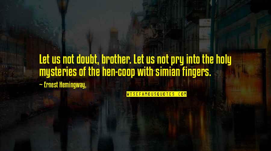 Global Concerns Quotes By Ernest Hemingway,: Let us not doubt, brother. Let us not