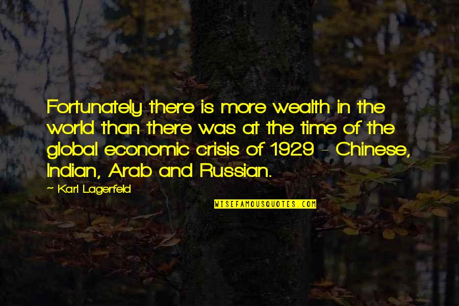 Global Economic Crisis Quotes By Karl Lagerfeld: Fortunately there is more wealth in the world