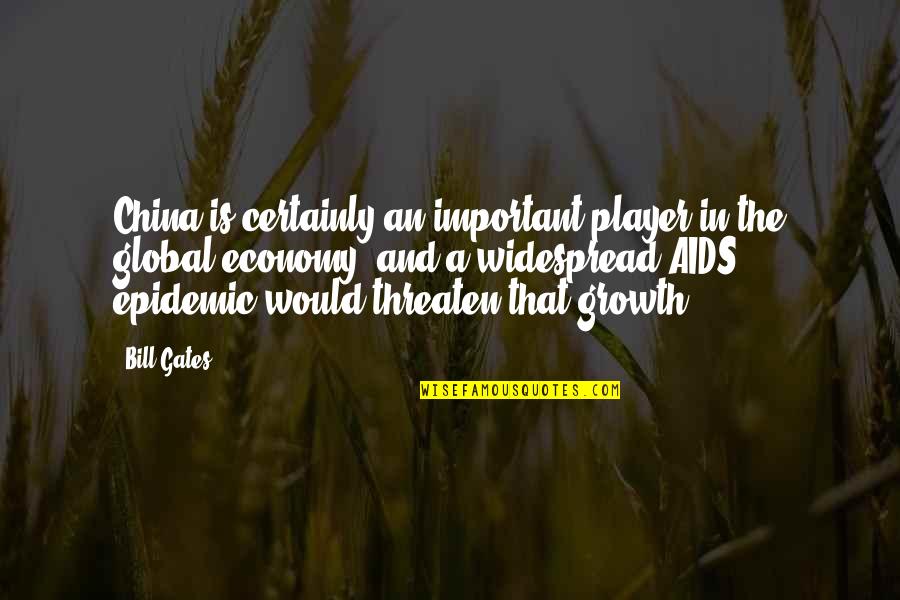 Global Economy Quotes By Bill Gates: China is certainly an important player in the