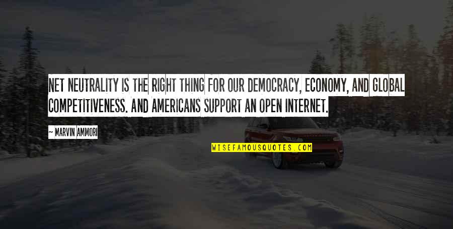 Global Economy Quotes By Marvin Ammori: Net neutrality is the right thing for our