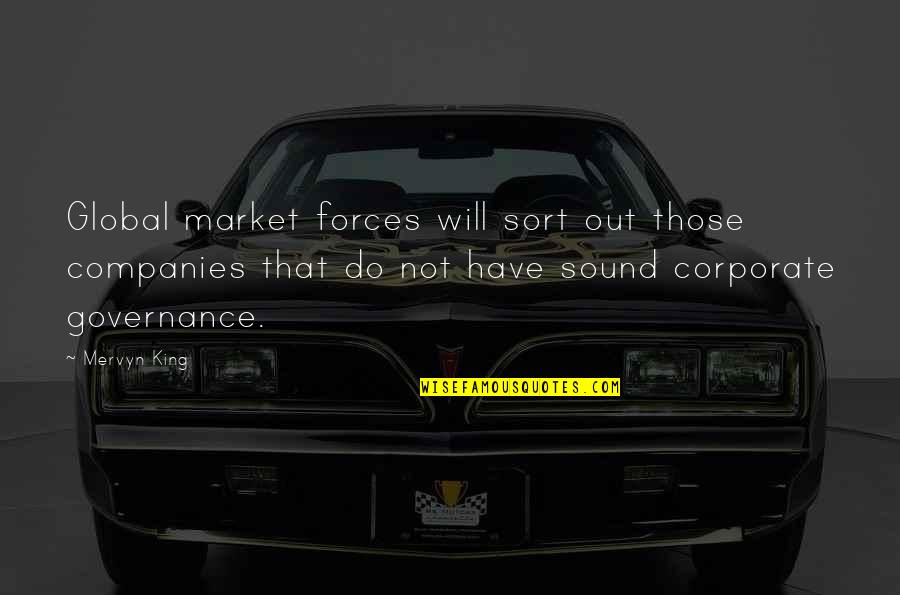 Global Governance Quotes By Mervyn King: Global market forces will sort out those companies Global Governance Quotes By Mervyn King: Global market forces will sort out those companies
