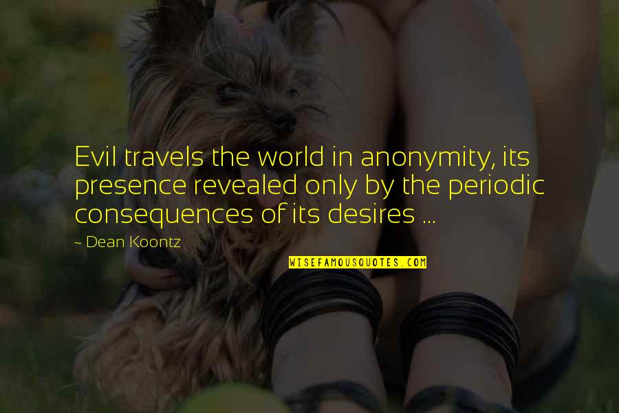 Global Health Care Quotes By Dean Koontz: Evil travels the world in anonymity, its presence