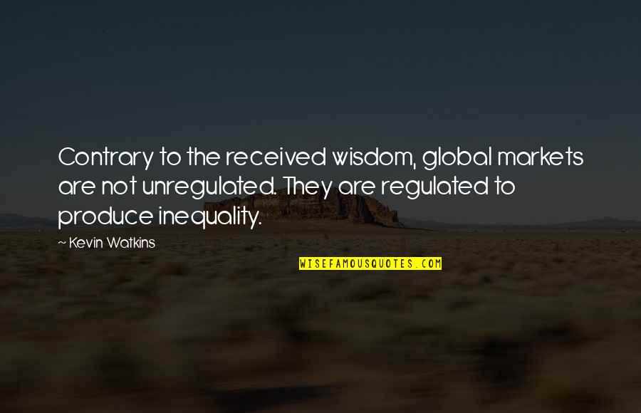 Global Inequality Quotes By Kevin Watkins: Contrary to the received wisdom, global markets are