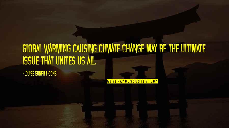 Global Issue Quotes By Louise Burfitt-Dons: Global warming causing climate change may be the