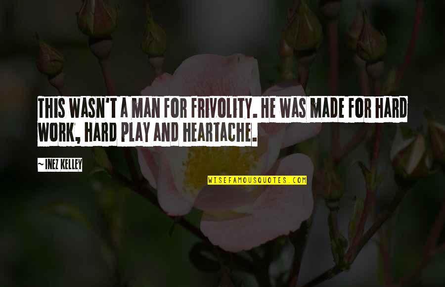 Global Leadership Summit 2011 Quotes By Inez Kelley: This wasn't a man for frivolity. He was