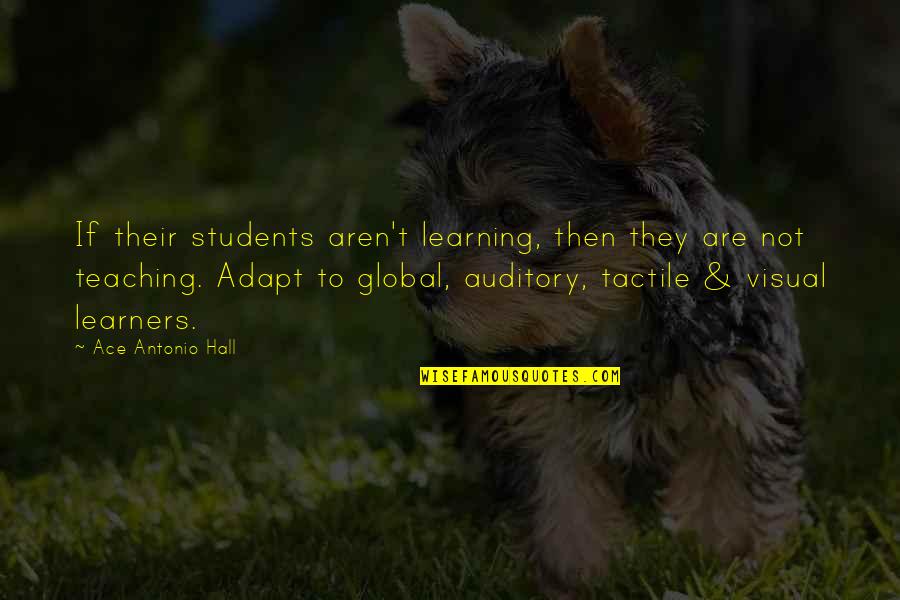 Global Learning Quotes By Ace Antonio Hall: If their students aren't learning, then they are