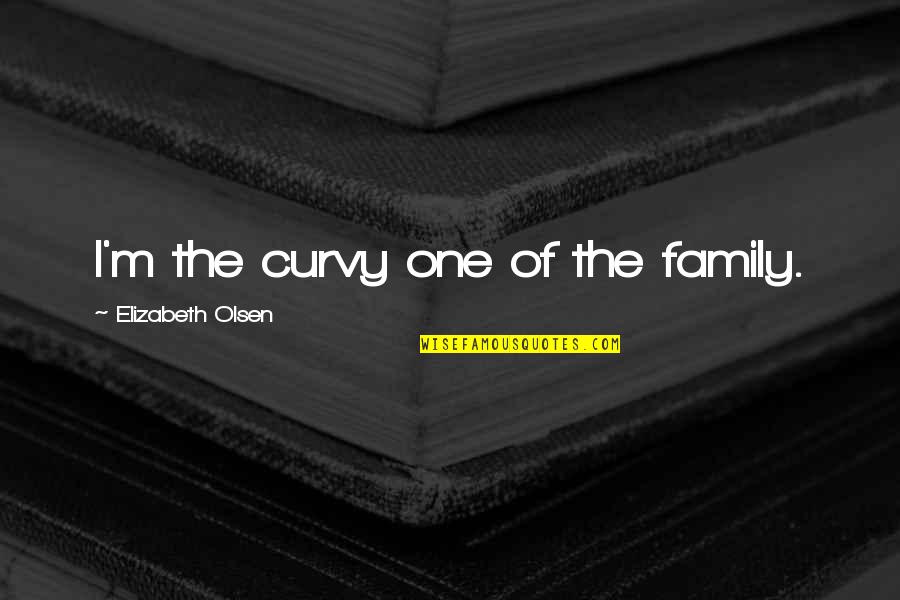 Global Marketplace Quotes By Elizabeth Olsen: I'm the curvy one of the family. Global Marketplace Quotes By Elizabeth Olsen: I'm the curvy one of the family.