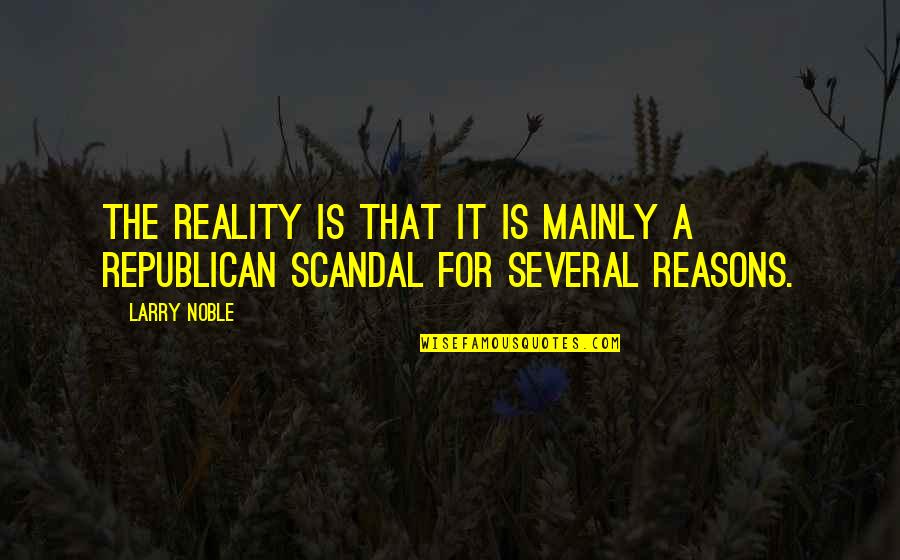 Global Public Health Quotes By Larry Noble: The reality is that it is mainly a
