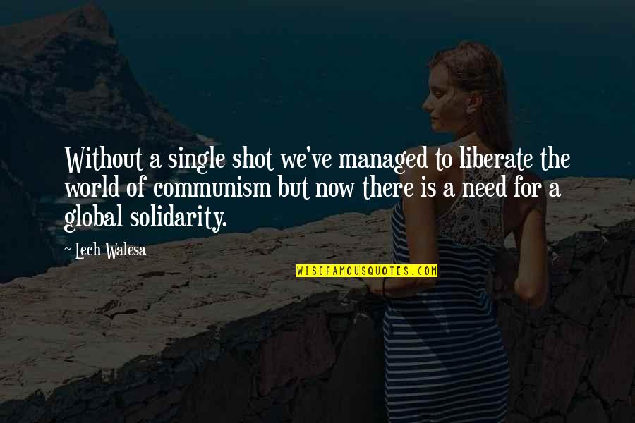 Global Quotes By Lech Walesa: Without a single shot we've managed to liberate