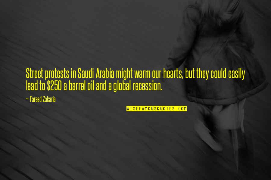 Global Recession Quotes By Fareed Zakaria: Street protests in Saudi Arabia might warm our