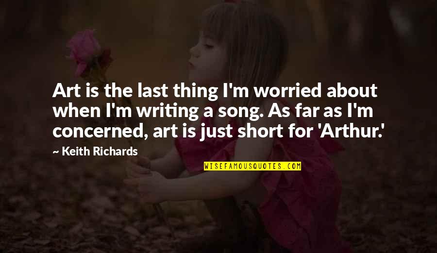 Global Recession Quotes By Keith Richards: Art is the last thing I'm worried about