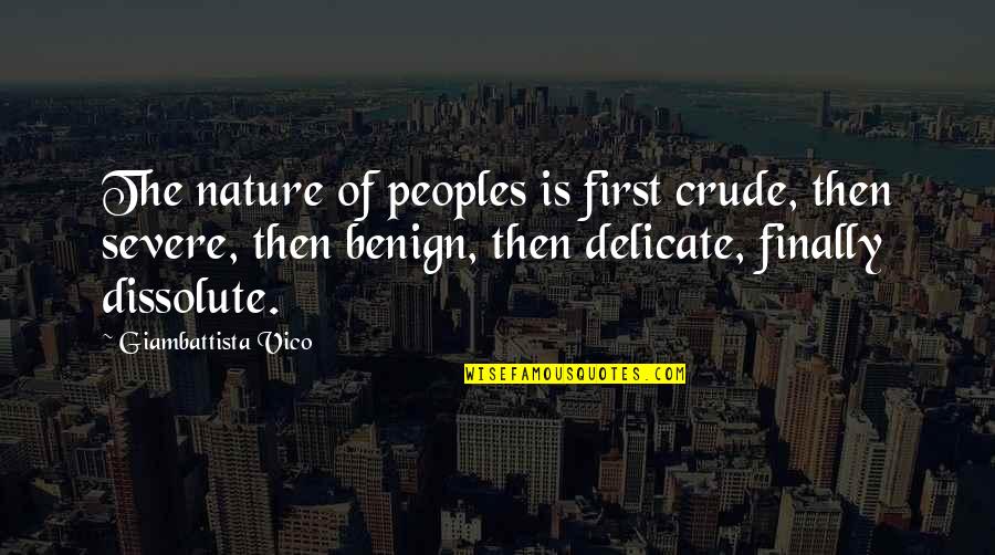 Global Village Quotes By Giambattista Vico: The nature of peoples is first crude, then