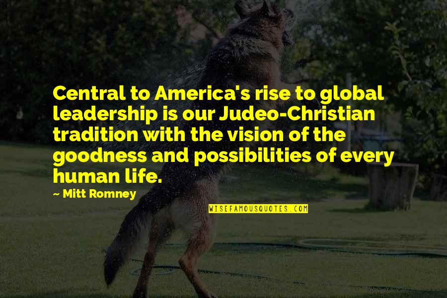 Global Vision Quotes By Mitt Romney: Central to America's rise to global leadership is