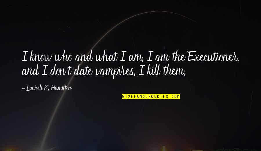 Global Warming Denial Quotes By Laurell K. Hamilton: I know who and what I am. I