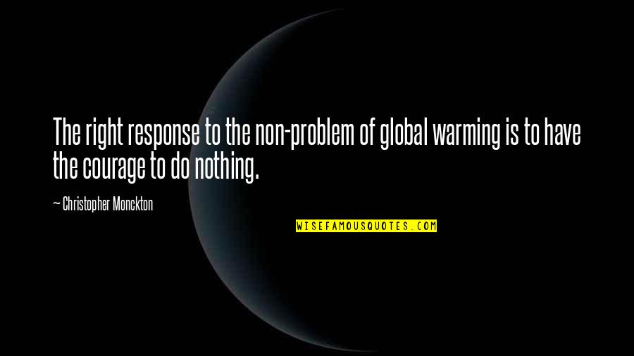 Global Warming Quotes By Christopher Monckton: The right response to the non-problem of global