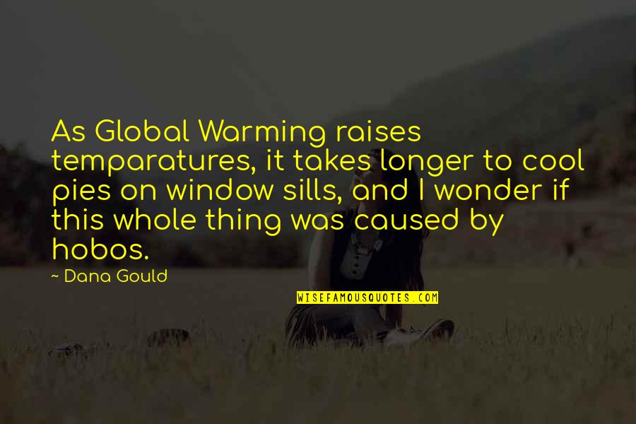 Global Warming Quotes By Dana Gould: As Global Warming raises temparatures, it takes longer