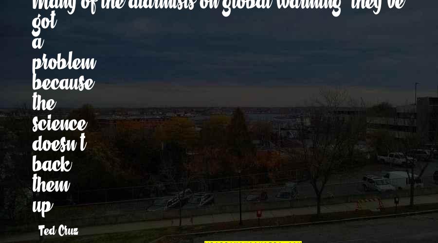 Global Warming Quotes By Ted Cruz: Many of the alarmists on global warming, they've
