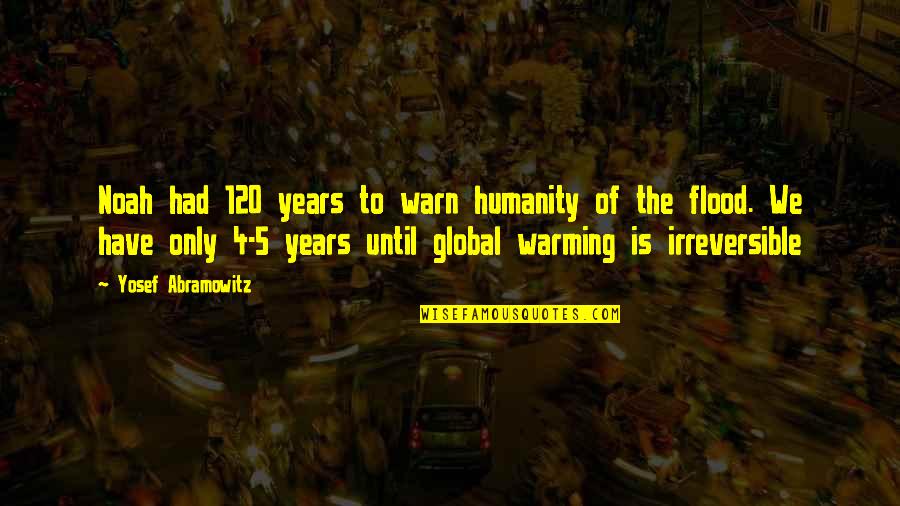 Global Warming Quotes By Yosef Abramowitz: Noah had 120 years to warn humanity of