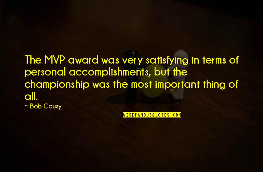 Global Warming Scam Quotes By Bob Cousy: The MVP award was very satisfying in terms