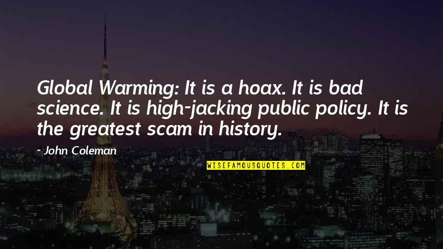 Global Warming Scam Quotes By John Coleman: Global Warming: It is a hoax. It is