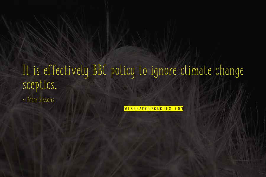 Global Warming Sceptics Quotes By Peter Sissons: It is effectively BBC policy to ignore climate