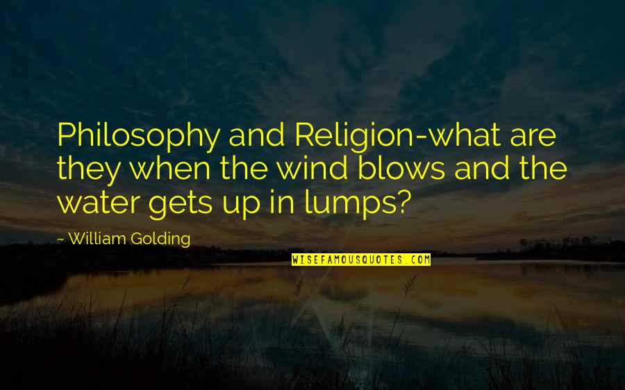 Globales Binimar Quotes By William Golding: Philosophy and Religion-what are they when the wind