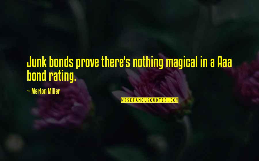 Globalisation Quote Quotes By Merton Miller: Junk bonds prove there's nothing magical in a Globalisation Quote Quotes By Merton Miller: Junk bonds prove there's nothing magical in a