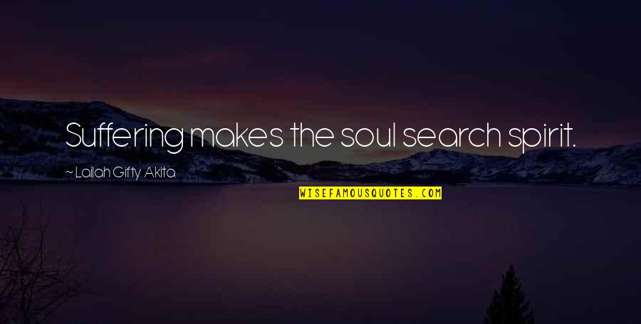 Globalists Vs Nationalists Quotes By Lailah Gifty Akita: Suffering makes the soul search spirit. Globalists Vs Nationalists Quotes By Lailah Gifty Akita: Suffering makes the soul search spirit.