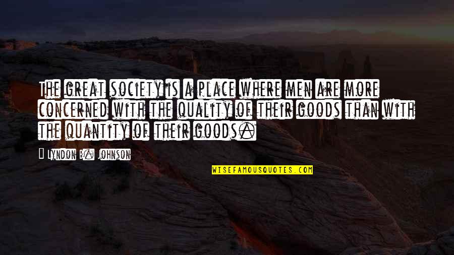 Globalization And Culture Quotes By Lyndon B. Johnson: The great society is a place where men