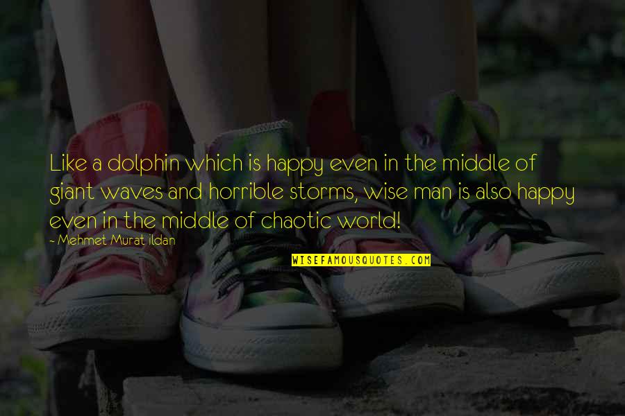 Globalized Business Quotes By Mehmet Murat Ildan: Like a dolphin which is happy even in Globalized Business Quotes By Mehmet Murat Ildan: Like a dolphin which is happy even in