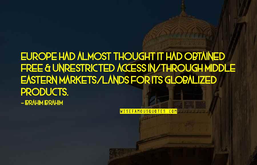 Globalized Quotes By Ibrahim Ibrahim: Europe had almost thought it had obtained Free
